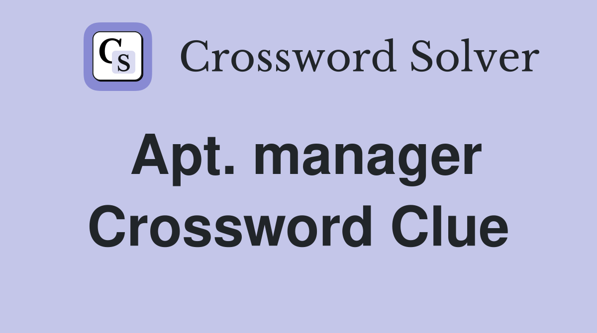 Apt. manager Crossword Clue Answers Crossword Solver